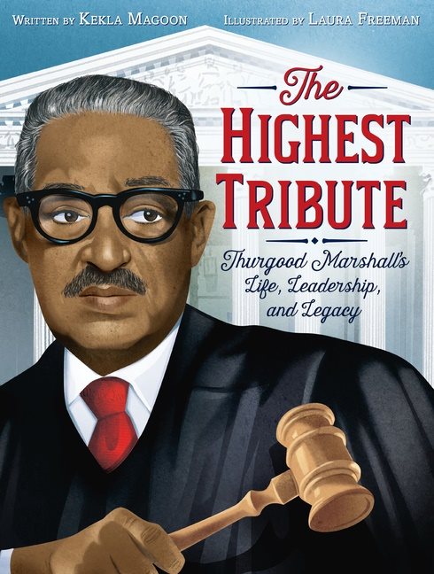Highest Tribute: Thurgood Marshall’s Life, Leadership, and Legacy, The