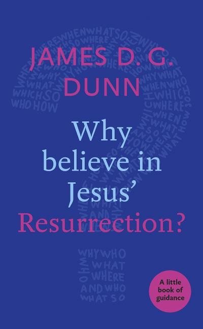 Why believe in jesus resurrection? - a little book of guidance
