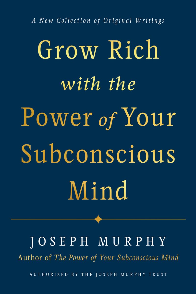 Grow Rich With The Power Of Your Subconscious Mind
