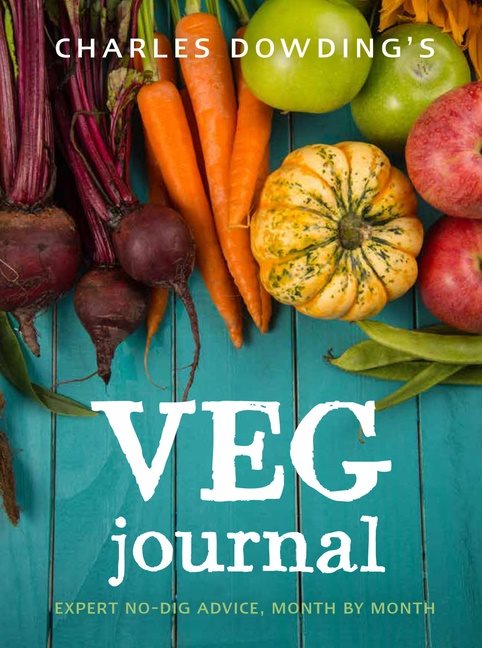 Charles dowdings veg journal - expert no-dig advice, month by month