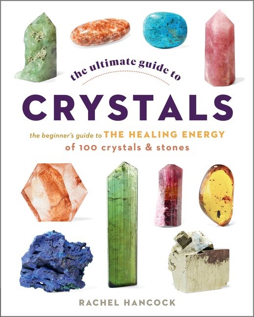 The Ultimate Guide to Crystals The Beginner