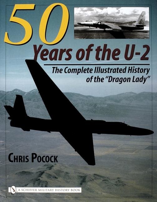 50 years of the u-2 - the complete illustrated history of lockheeds legenda