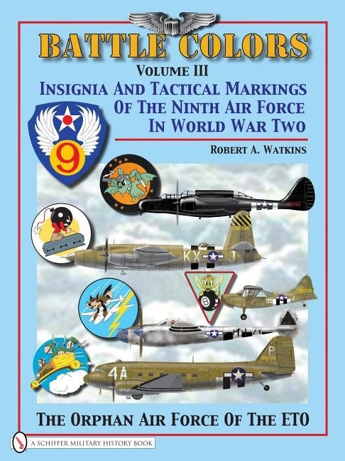 Battle colors volume 3 - insignia and tactical markings of the ninth air fo