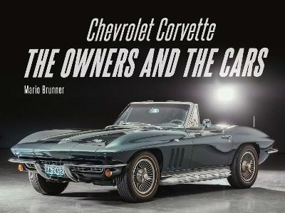 Chevrolet Corvette: The Owners and the Cars
