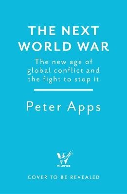 The Next World War: The new age of global conflict and the fight to stop it
