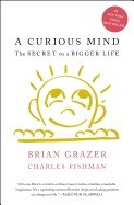 Curious mind - the secret to a bigger life