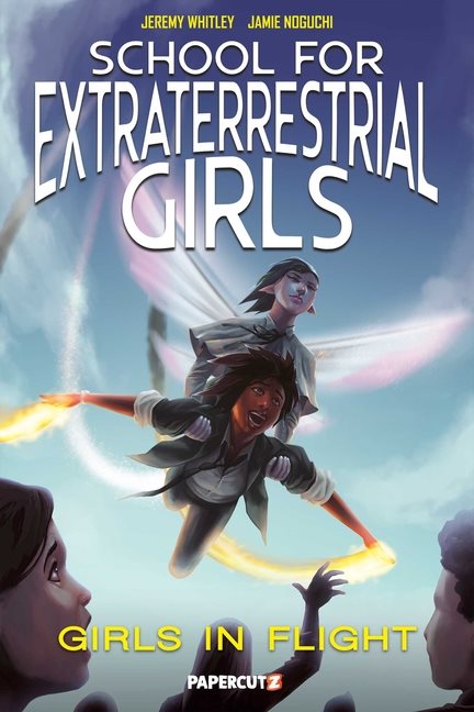 School For Extraterrestrial Girls Vol. 2 : Girls Take Flight