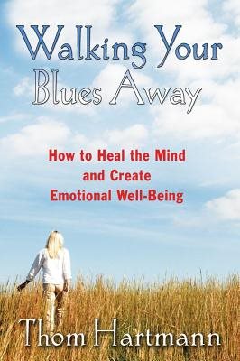Walking Your Blues Away: Practical Bilateral Therapies For Healing The Mind & Optimizing Emotional W
