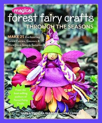 Magical forest fairy crafts through the seasons - make 25 enchanting forest