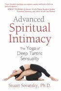 Advanced spiritual intimacy - the yoga of deep tantric sensuality