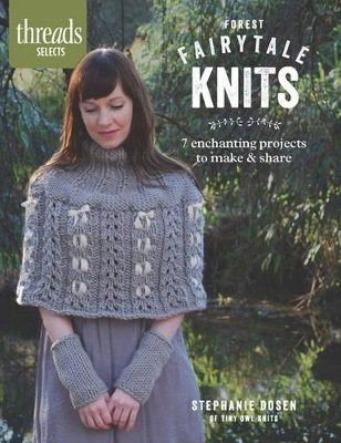 Forest fairytale knits - 8 enchanting projects to make and share