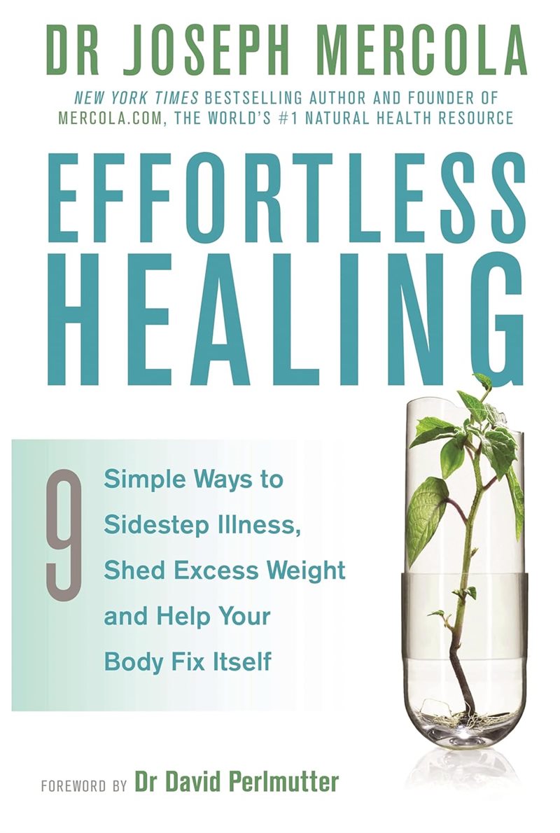 Effortless healing - 9 simple ways to sidestep illness, shed excess weight