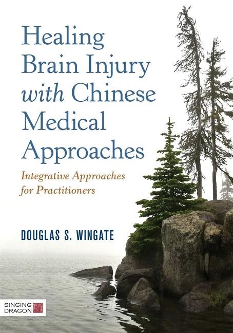 Healing brain injury with chinese medical approaches - integrative approach