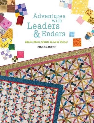 Adventures with leaders and enders - make more quilts in less time