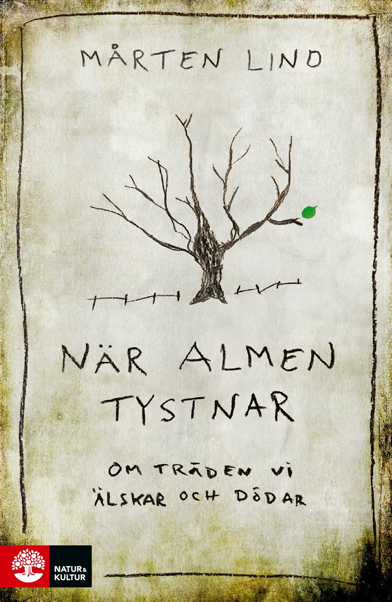När almen tystnar : Om träden vi älskar och dödar