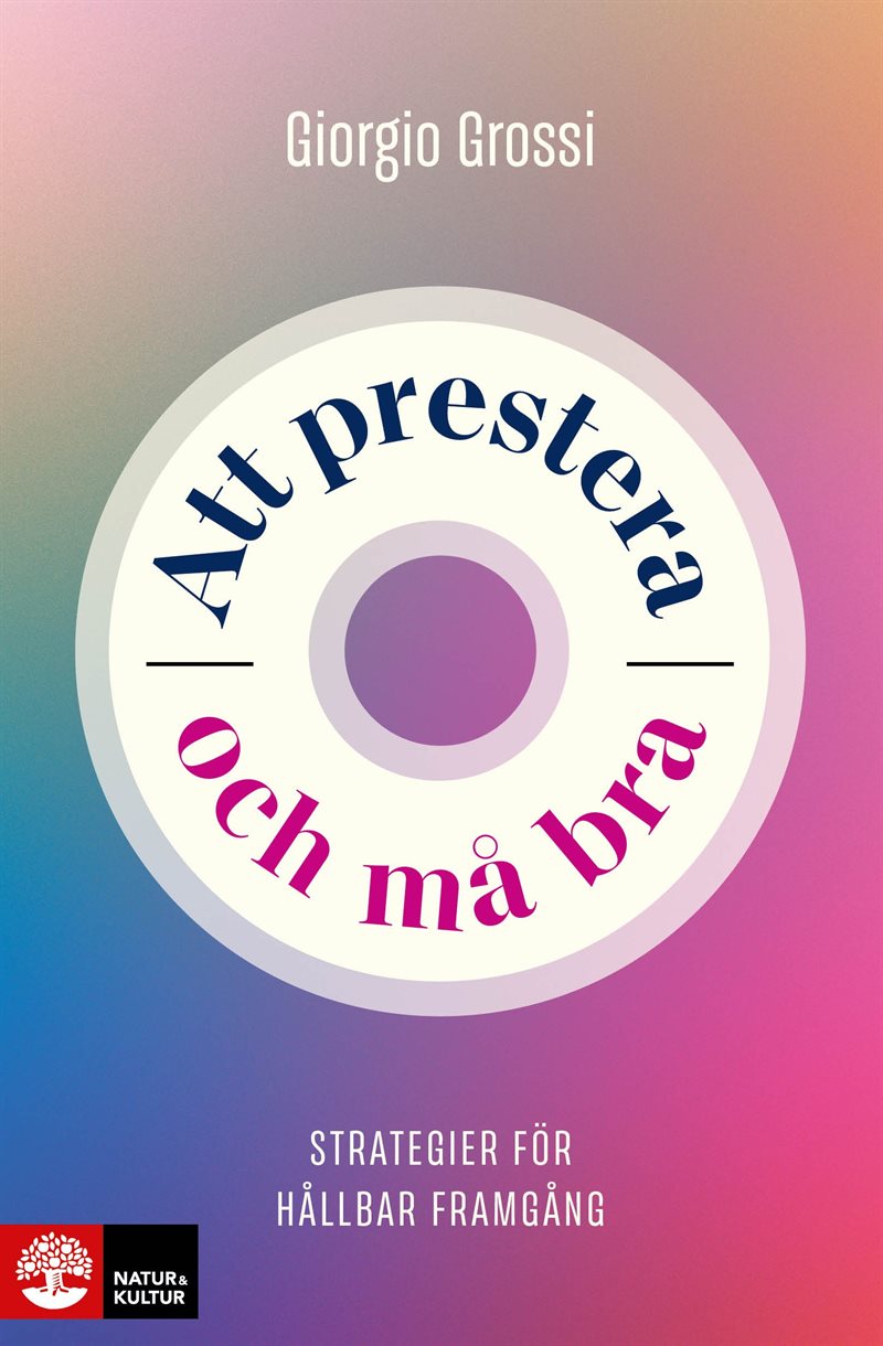 Att prestera och må bra : strategier för hållbar framgång