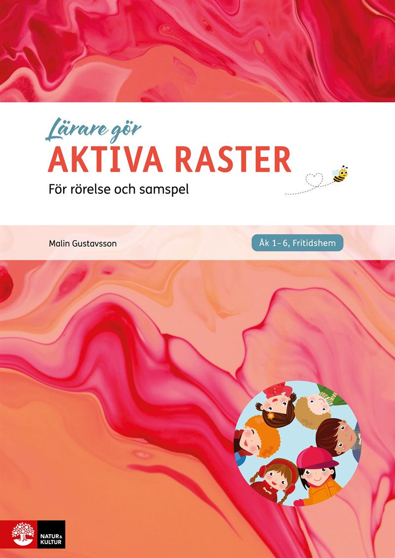Lärare gör - aktiva raster : för rörelse och samspel