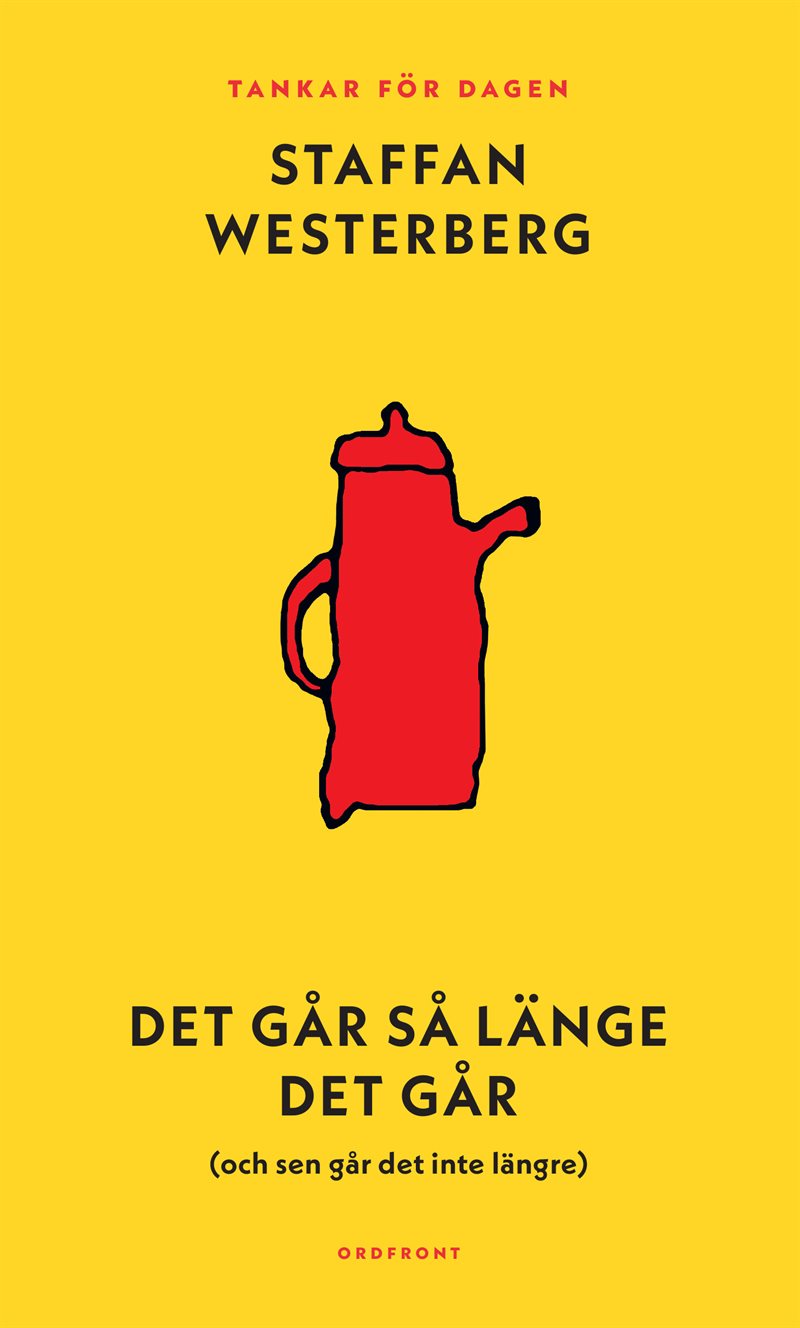 Det går så länge det går (och sen går det inte längre) : Tankar för dagen