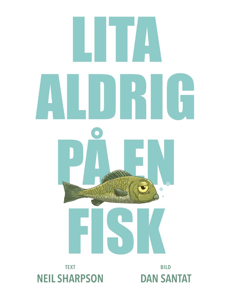 Lita aldrig på en fisk