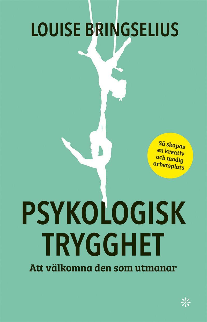 Psykologisk trygghet : att välkomna den som utmanar