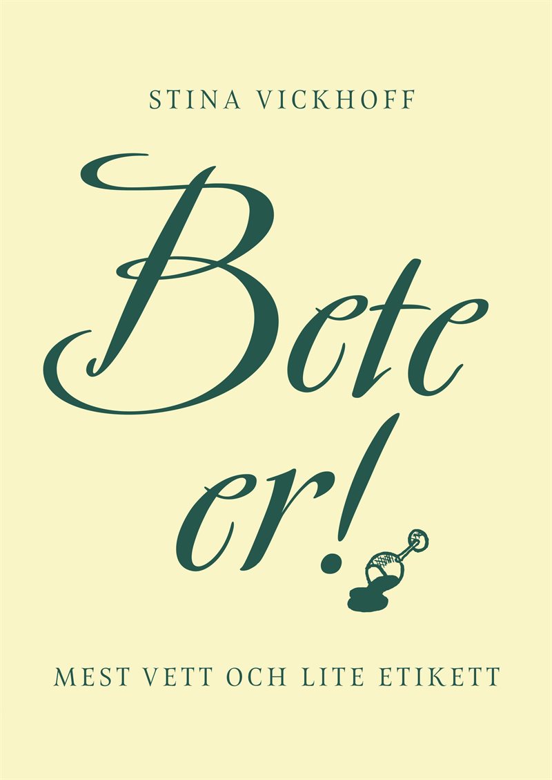 Bete er! : mest vett och lite etikett