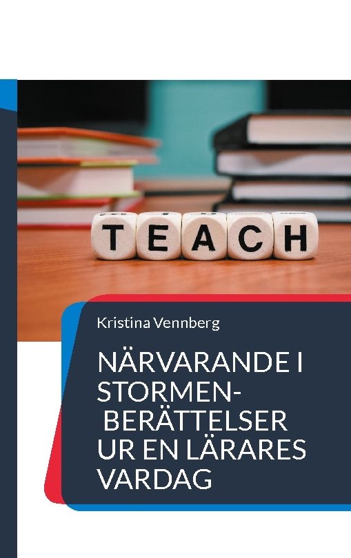 Närvarande i stormen : berättelser ur en lärares vardag