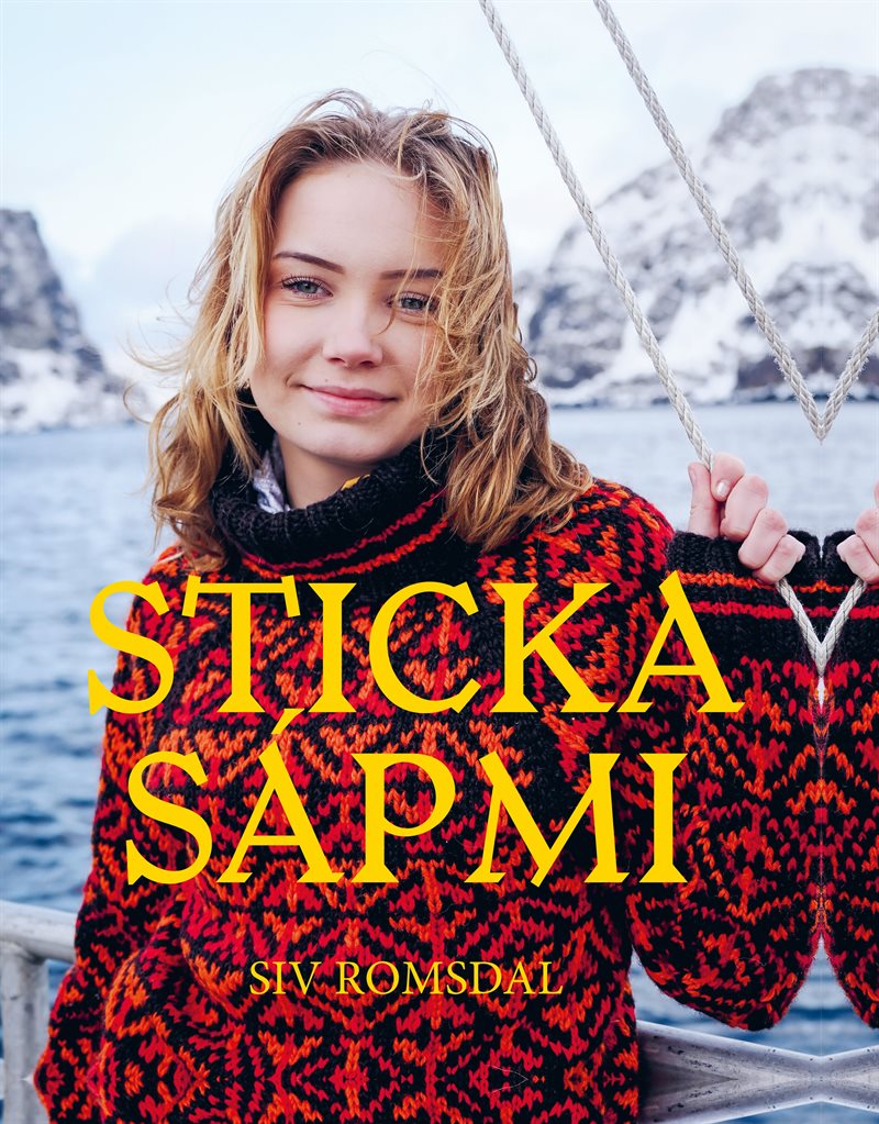 Sticka Sápmi : En resa i garn och färger