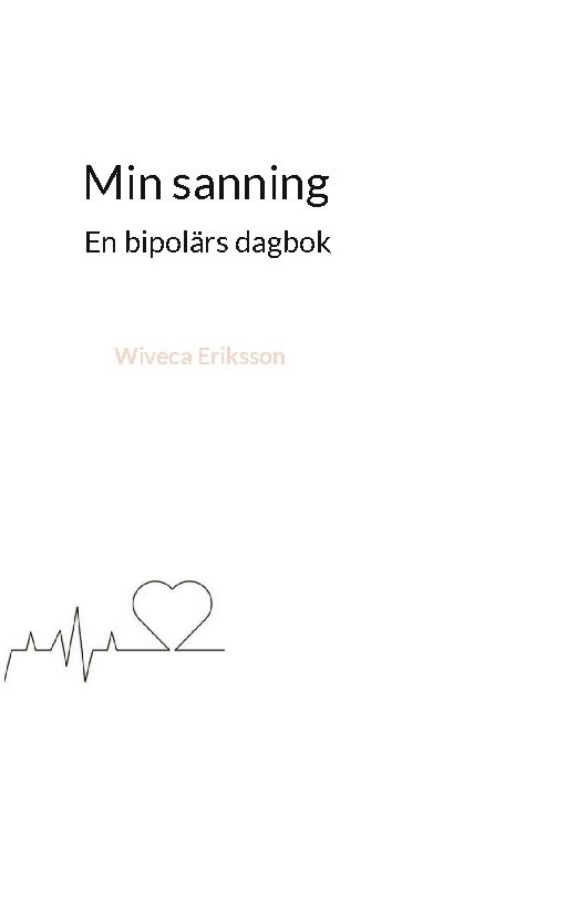 Min sanning : En bipolärs dagbok