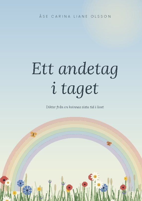 Ett andetag i taget : Dikter från en kvinnas sista tid i livet.