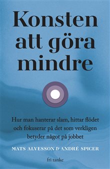 Konsten att göra mindre : hur man hanterar slam, hittar flöde