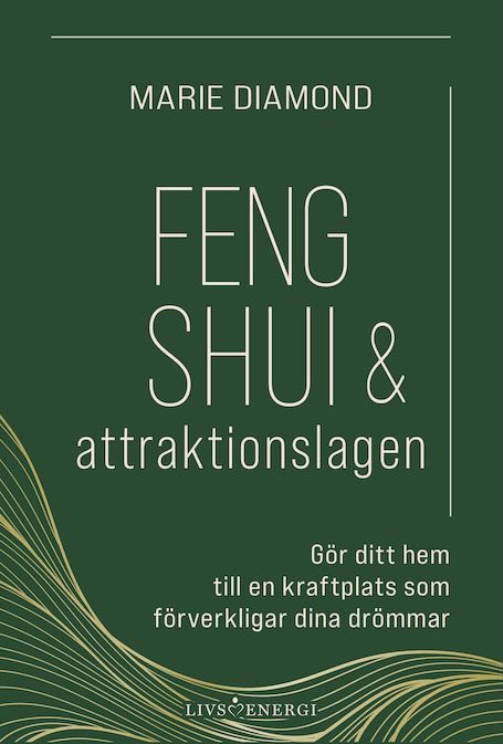 Feng shui & attraktionslagen : gör ditt hem till en kraftplats som förverkligar dina drömmar