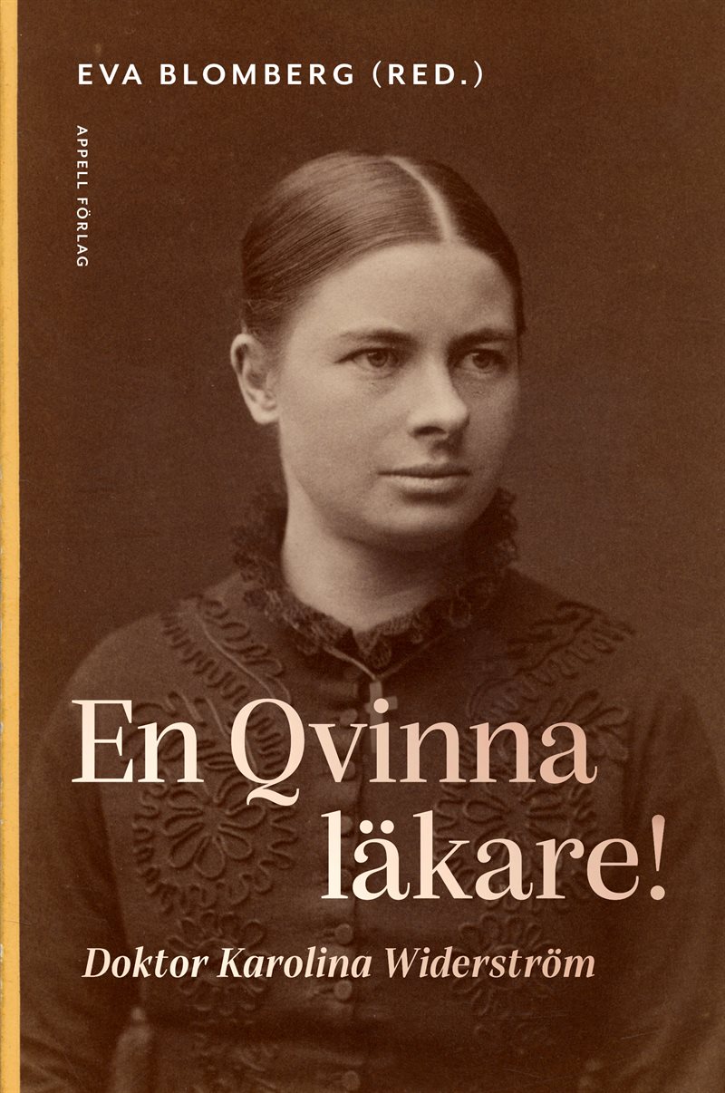 En qvinna läkare! : doktor Karolina Widerström