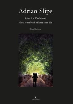 Adrian Slips – Suite for Orchestra (Full Score) : Music to the book with the same title