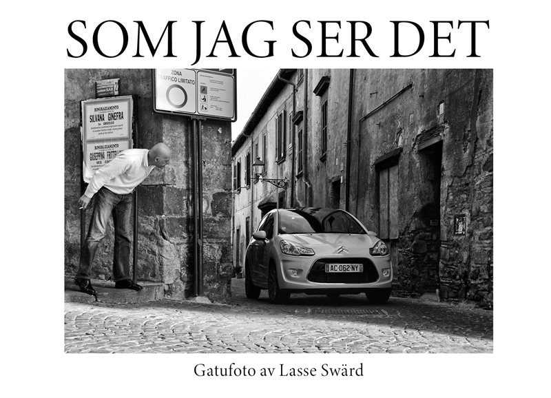 Som jag ser det : gatufoto av Lasse Swärd