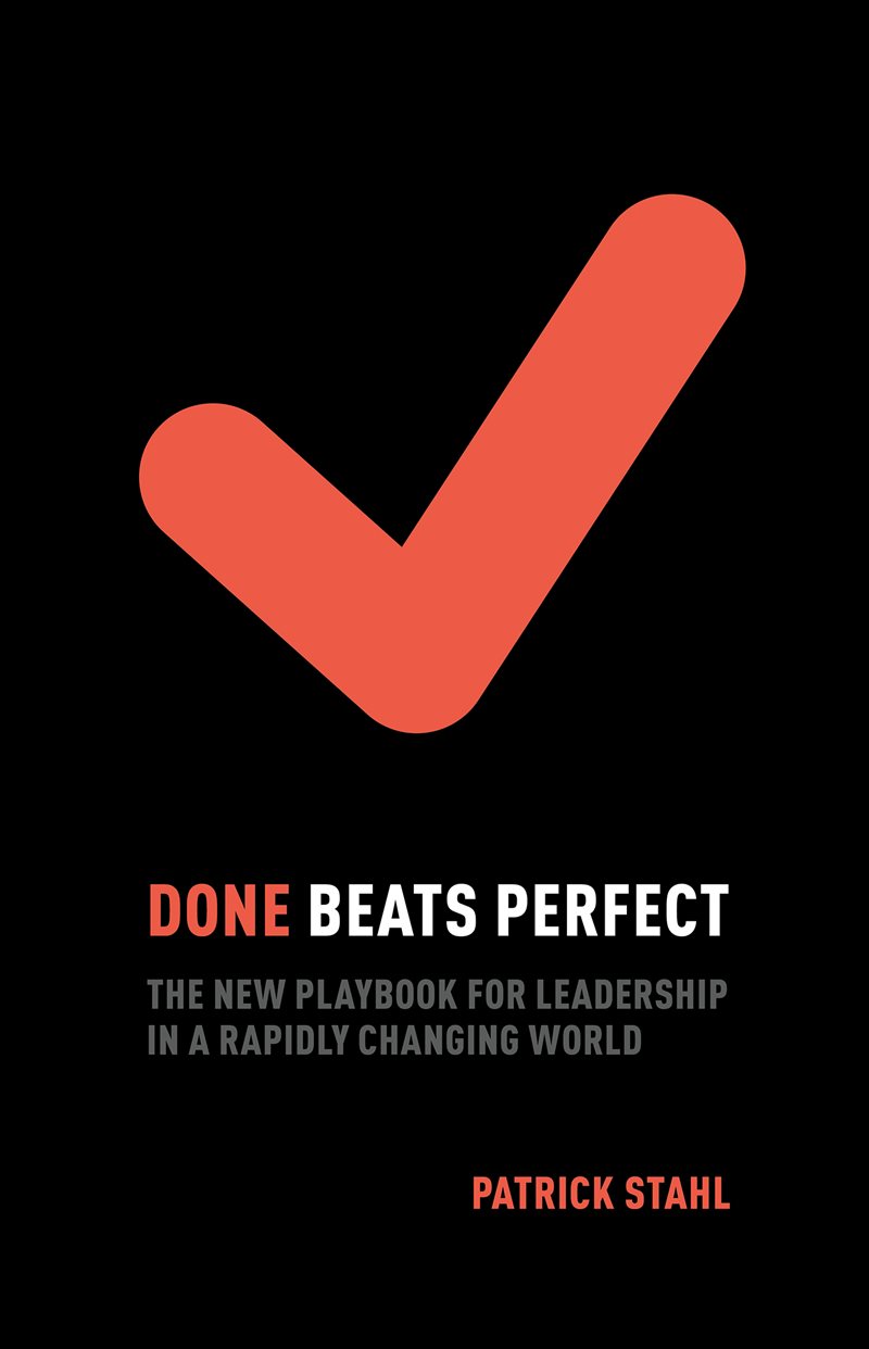 Done beats perfect : the new playbook for leadership in a rapidly changing world