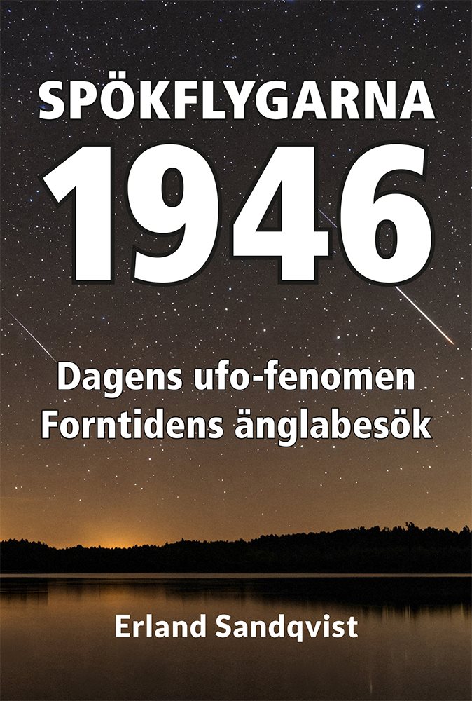 Spökflygarna 1946 : dagens ufo-fenomen – forntidens änglabesök