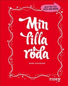 Min lilla röda : allt du vill veta om mens