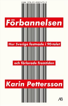 Förbannelsen : hur Sverige fastnade i 90-talet och förlorade framtiden