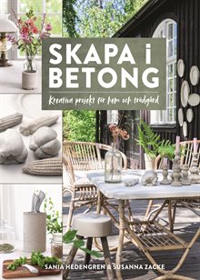 Skapa i betong – kreativa projekt för hem och trädgård