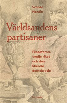 Världsandens partisaner : filosoferna, Tredje riket och den liberala demokratin 